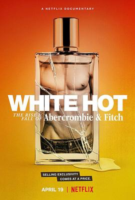 “白”热：A&F的起与落 White Hot: The Rise & Fall of Abercrombie & Fitch